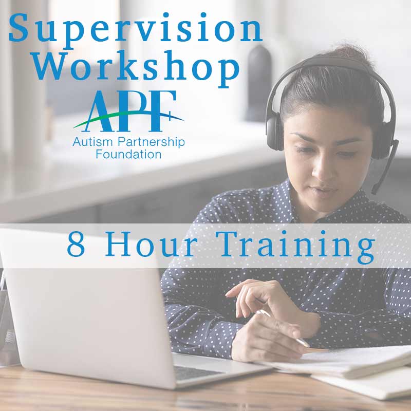 Supervision Workshop | 8 Hour - Autism Partnership Foundation